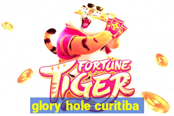 glory hole curitiba